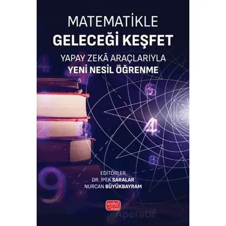Matematikle Geleceği Keşfet - Kolektif - Nobel Bilimsel Eserler