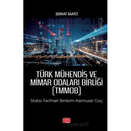 Türk Mühendis ve Mimar Odaları Birliği (TMMOB) - Serhat Saatci - Nobel Bilimsel Eserler