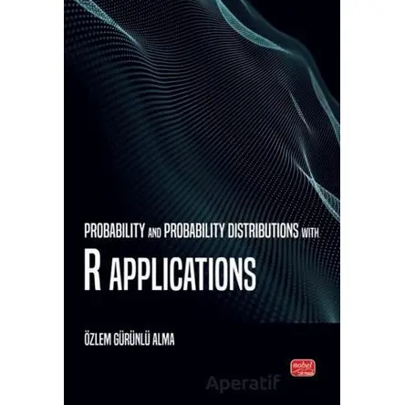 Probability and Probability Distributions With R Applications