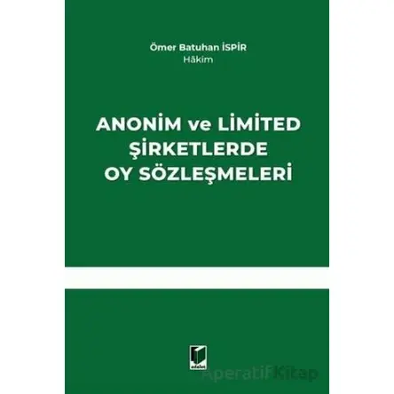 Anonim ve Limited Şirketlerde Oy Sözleşmeleri - Ömer Batuhan İspir - Adalet Yayınevi