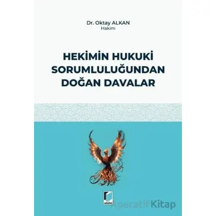 Hekimin Hukuki Sorumluluğundan Doğan Davalar - Oktay Alkan - Adalet Yayınevi