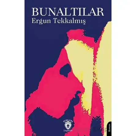 Bunaltılar - Ergun Tekkalmış - Dorlion Yayınları