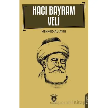 Hacı Bayram Veli - Mehmed Ali Ayni - Dorlion Yayınları