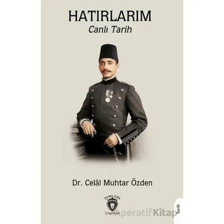 Hatırlarım - Canlı Tarih - Celal Muhtar Özden - Dorlion Yayınları