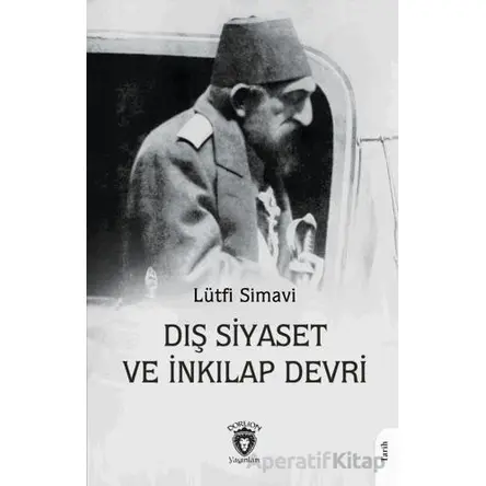Dış Siyaset ve İnkılap Devri - Lütfi Simavi - Dorlion Yayınları