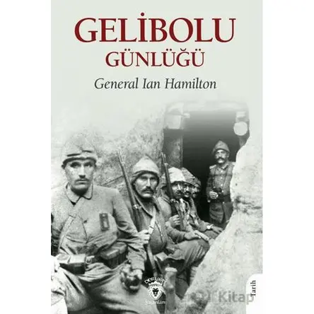 Gelibolu Günlüğü - General Ian Hamilton - Dorlion Yayınları