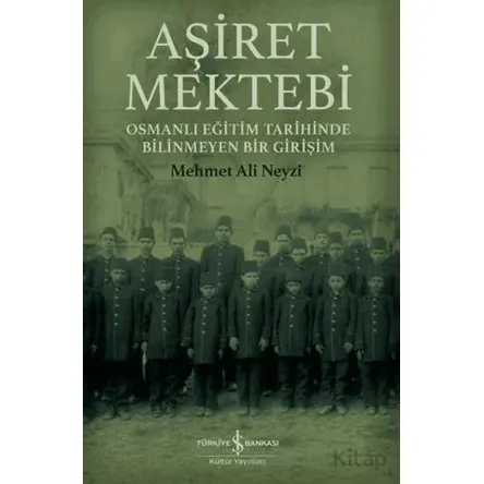 Aşiret Mektebi - Mehmet Ali Neyzi - İş Bankası Kültür Yayınları