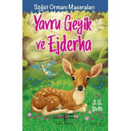 Yavru Geyik Ve Ejderha – Söğüt Ormanı Maceraları - J. S. Betts - İş Bankası Kültür Yayınları