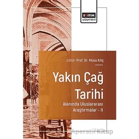Yakın Çağ Tarihi Alanında Uluslararası Araştırmalar – II