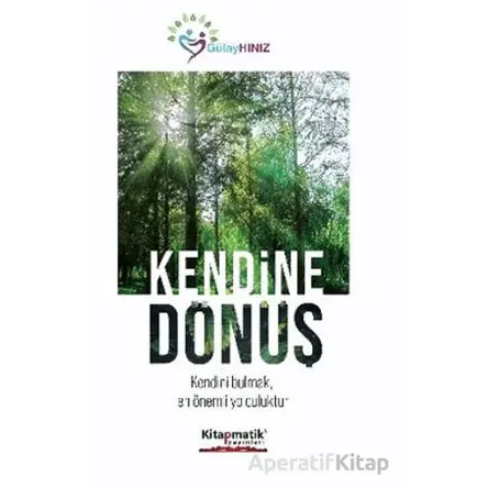 Kendine Dönüş - Gülay Hınız - Kitapmatik Yayınları