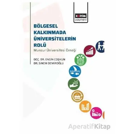 Bölgesel Kalkınmada Üniversitelerin Rolü - Engin Coşkun - Eğitim Yayınevi - Bilimsel Eserler