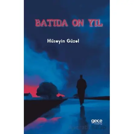Batıda On Yıl - Hüseyin Güzel - Gece Kitaplığı