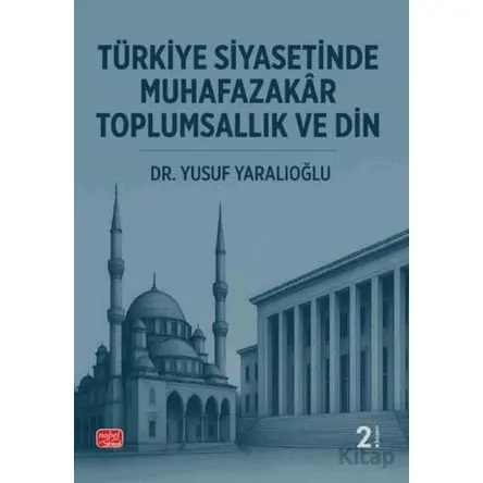 Türkiye Siyasetinde Muhafazakâr Toplumsallık ve Din - Yusuf Yaralıoğlu - Nobel Bilimsel Eserler
