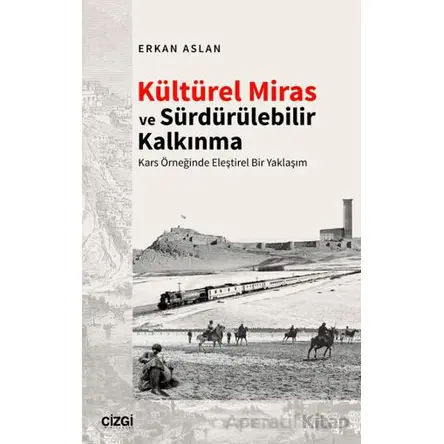 Kültürel Miras ve Sürdürülebilir Kalkınma - Erkan Aslan - Çizgi Kitabevi Yayınları