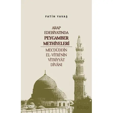 Arap Edebiyatında Peygamber Methiyeleri - Fatih Yavaş - Çizgi Kitabevi Yayınları