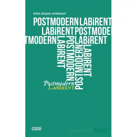 Postmodern Labirent - Esra Başak Aydınalp - Çizgi Kitabevi Yayınları