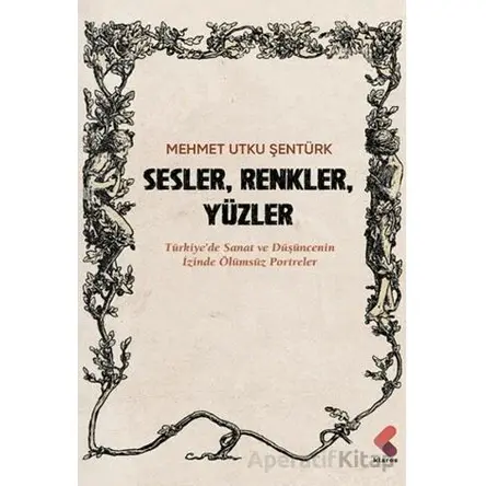 Sesler, Renkler, Yüzler - Mehmet Utku Şentürk - Klaros Yayınları