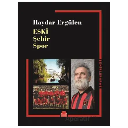 Eski Şehir Spor - Haydar Ergülen - Kırmızı Kedi Yayınevi