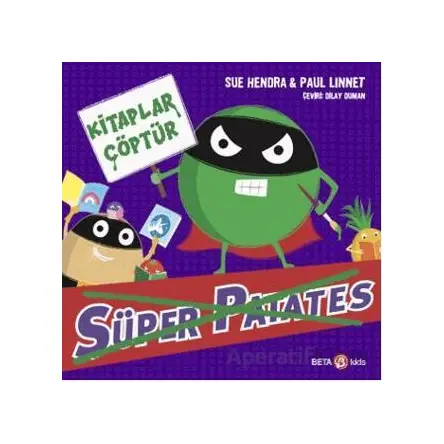 Süper Patates - Kitaplar Çöptür - Sue Hendra - Beta Kids