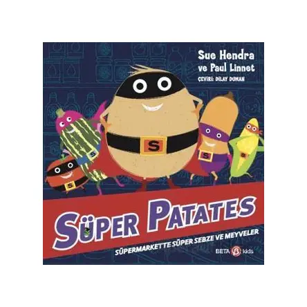 Süper Patates - Süpermarkette Süper Sebze ve Meyveler - Paul Linnet - Beta Kids