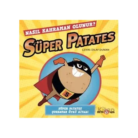 Süper Patates - Nasıl Kahraman Olunur? - Sue Hendra - Beta Kids