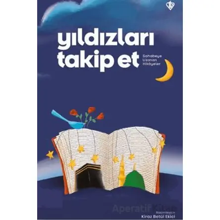 Yıldızları Takip Et Sahabeye Uzanan Hikayeler - Kollektif - Türkiye Diyanet Vakfı Yayınları