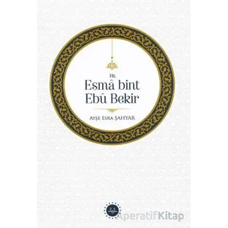 Hz. Esma bint Ebu Bekir - Ayşe Esra Şahyar - Diyanet İşleri Başkanlığı