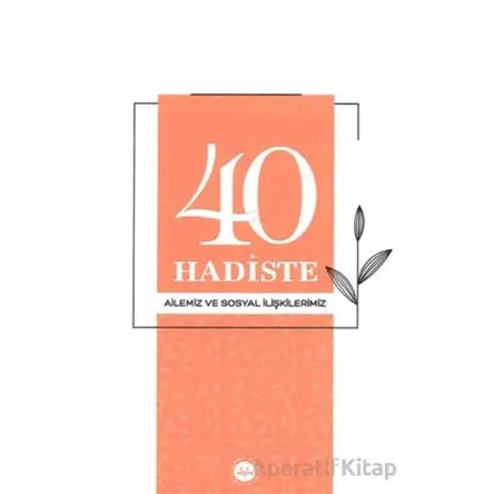 40 Hadiste Ailemiz ve Sosyal İlişkilerimiz - Kollektif - Türkiye Diyanet Vakfı Yayınları