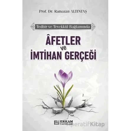 Afetler ve İmtihan Gerçeği - Ramazan Altıntaş - Erkam Yayınları