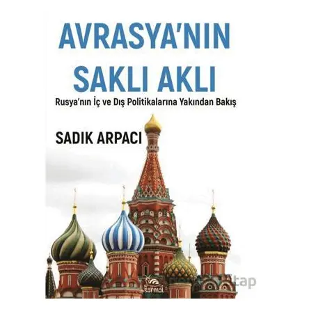 Avrasyanın Saklı Aklı - Sadık Arpacı - Sarmal Kitabevi