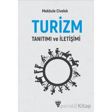 Turizm İletişimi ve Tanıtımı - Makbule Civelek - Sarmal Kitabevi