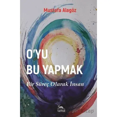O’yu Bu Yapmak - Mustafa Alagöz - Sarmal Kitabevi