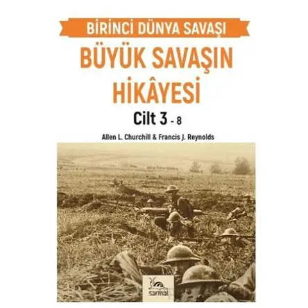 Büyük Savaşın Hikayesi Cilt 3 - Francis J. Reynolds - Sarmal Kitabevi