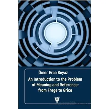 An Introduction to the Problem of Meaning and Reference: From Frege to Grice