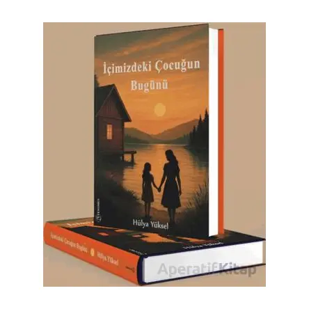İçimizdeki Çocuğun Bugünü - Hülya Yüksel - Fenomen Yayıncılık