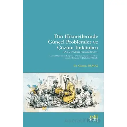 Din Hizmetlerinde Gu¨ncel Problemler ve Çözu¨m İmkanları - Osman Yılmaz - Eski Yeni Yayınları