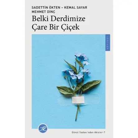 Belki Derdimize Çare Bir Çiçek - Sadettin Ökten - TK Yayınevi