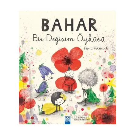 Bahar Bir Değişim Öyküsü - Fiona Woodcock - Altın Kitaplar