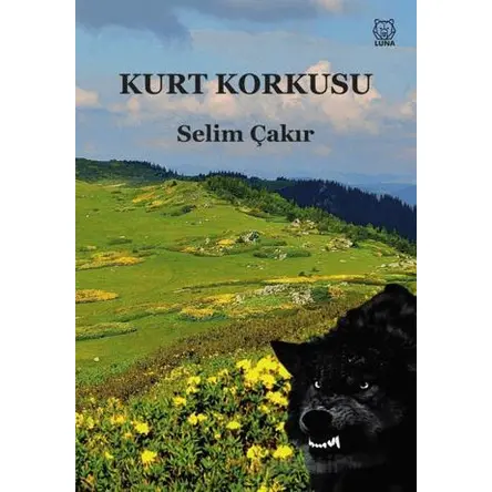 Kurt Korkusu - Selim Çakır - Luna Yayınları