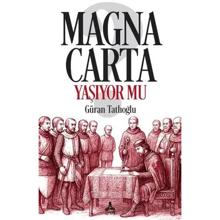 Magna Carta Yaşıyor mu? - Güran Tatlıoğlu - Sonçağ Yayınları