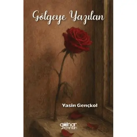 Gölgeye Yazılan - Yasin Gençkol - Gülnar Yayınları