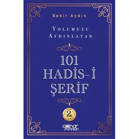 Yolumuzu Aydınlatan 101 Hadis-i Şerif - Bekir Aydın - Gülnar Yayınları