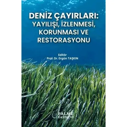 Deniz Çayırları: Yayılışı, İzlenmesi, Korunması ve Restorasyonu - Ergün Taşkın - Palme Yayıncılık