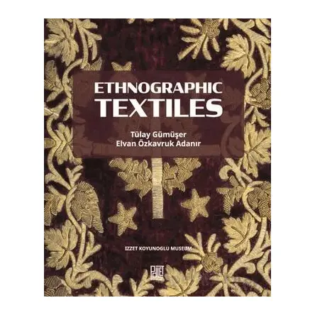 Ethnographic Textiles - Tülay Gümüşer - Palet Yayınları