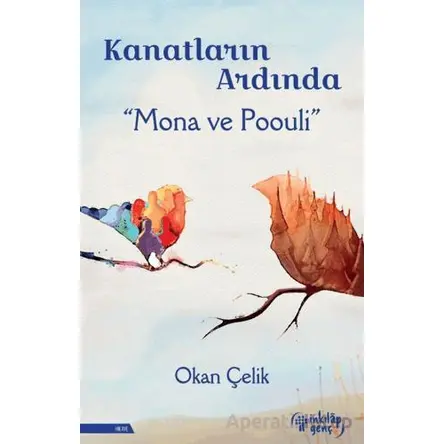 Kanatların Ardında – Mona ve Poouli - Okan Çelik - İnkılap Kitabevi