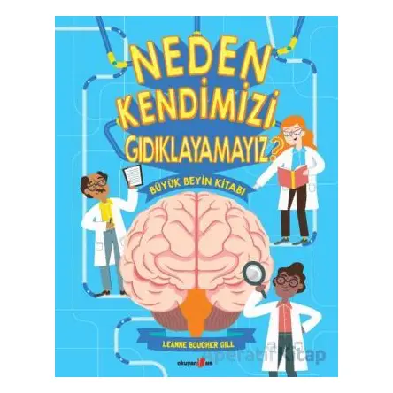 Neden Kendimizi Gıdıklayamayız? - Leanne Boucher Gill - Okuyan Us Yayınları