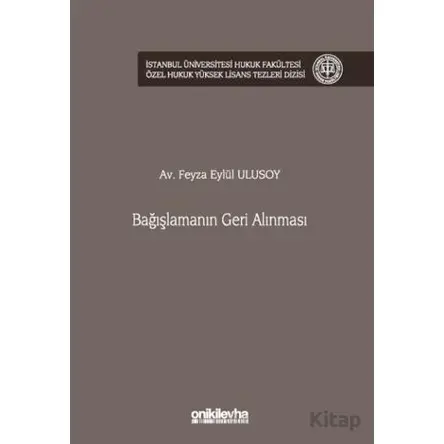 Bağışlamanın Geri Alınması - Feyza Eylül Ulusoy - On İki Levha Yayınları