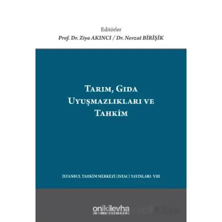 Tarım, Gıda Uyuşmazlıkları ve Tahkim - Ziya Akıncı - On İki Levha Yayınları