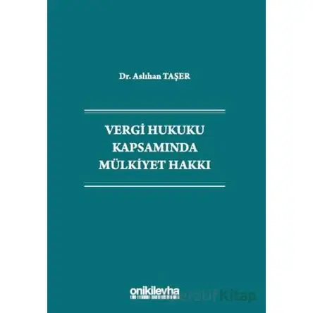 Vergi Hukuku Kapsamında Mülkiyet Hakkı - Aslıhan Taşer - On İki Levha Yayınları