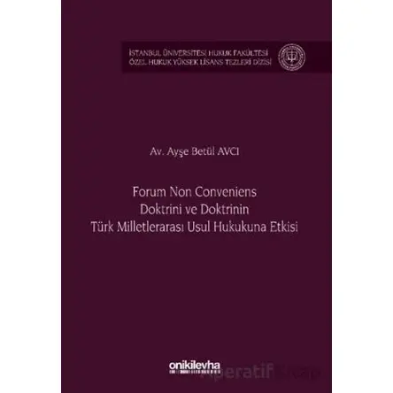 Forum Non Conveniens Doktrini ve Doktrinin Türk Milletlerarası Usul Hukukuna Etkisi